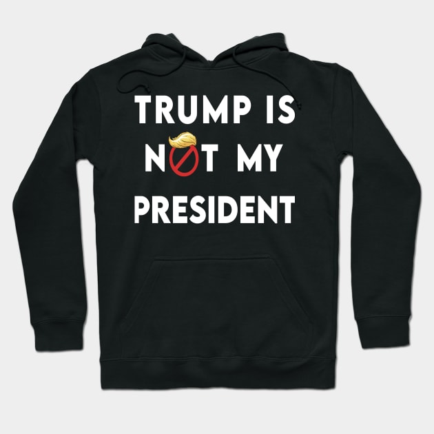 trump is not my president Hoodie by DZCHIBA